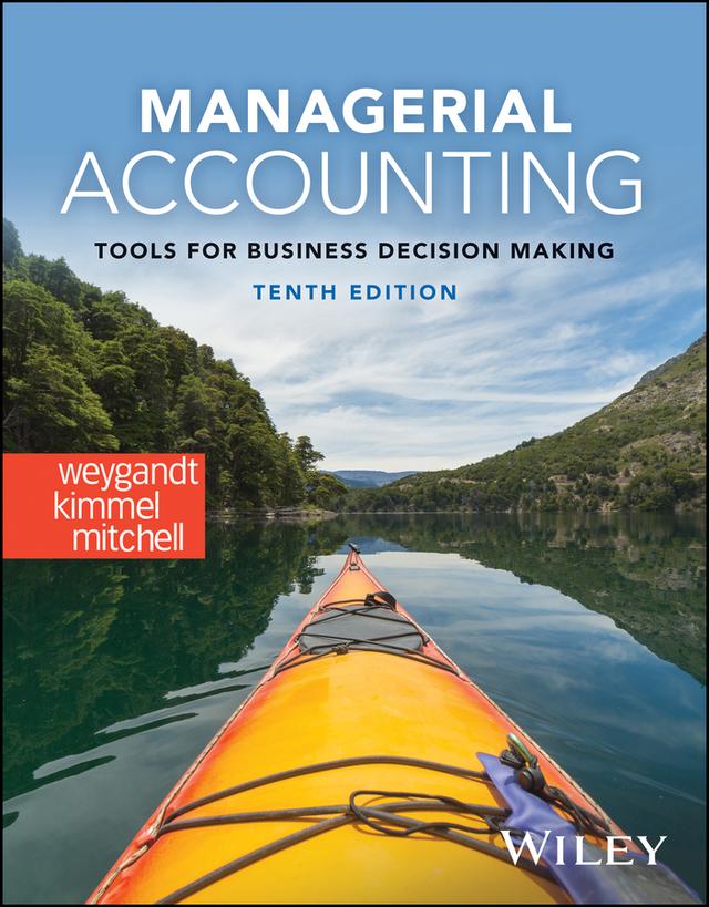 Managerial Accounting by Jerry J. Weygandt, Jill E. Mitchell, Paul D. Kimmel