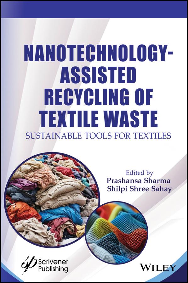 Nanotechnology-Assisted Recycling of Textile Waste by Prashansa Sharma, Shilpi Shree Sahay