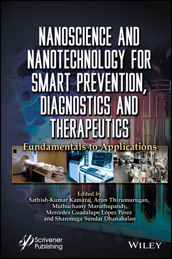 Nanoscience and Nanotechnology for Smart Prevention, Diagnostics and Therapeutics by Arun Thirumurugan, Mercedes Guadalupe Lopez Perez, Muthuchamy Maruthupandy, Sathish-Kumar Kamaraj, Shanmuga Sundar Dhanabalan