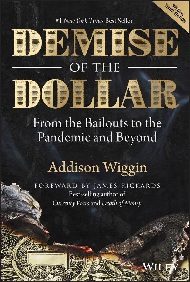 Demise of the Dollar by Addison Wiggin, Jim Rickards
