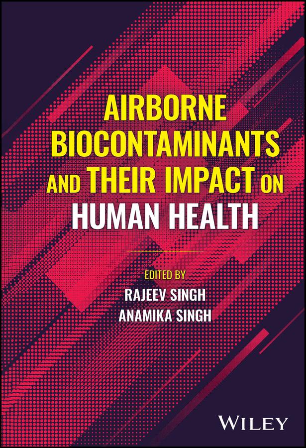 Airborne Biocontaminants and their Impact on Human Health by Anamika Singh, Rajeev Singh