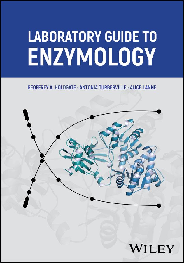 Laboratory Guide to Enzymology by Alice Lanne, Antonia Turberville, Geoffrey A. Holdgate