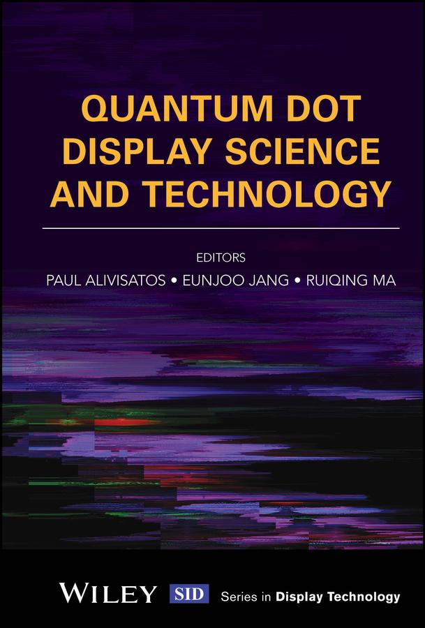 Quantum Dot Display Science and Technology by Eunjoo Jang, Paul Alivisatos, Ruiqing Ma