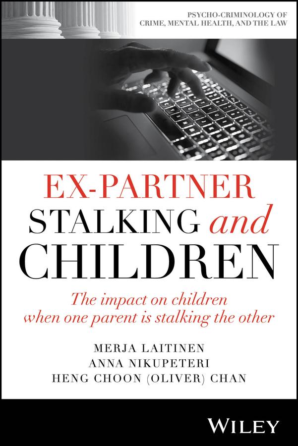 Ex-Partner Stalking and Children by Anna Nikupeteri, Heng Choon (Oliver) Chan, Merja Laitinen