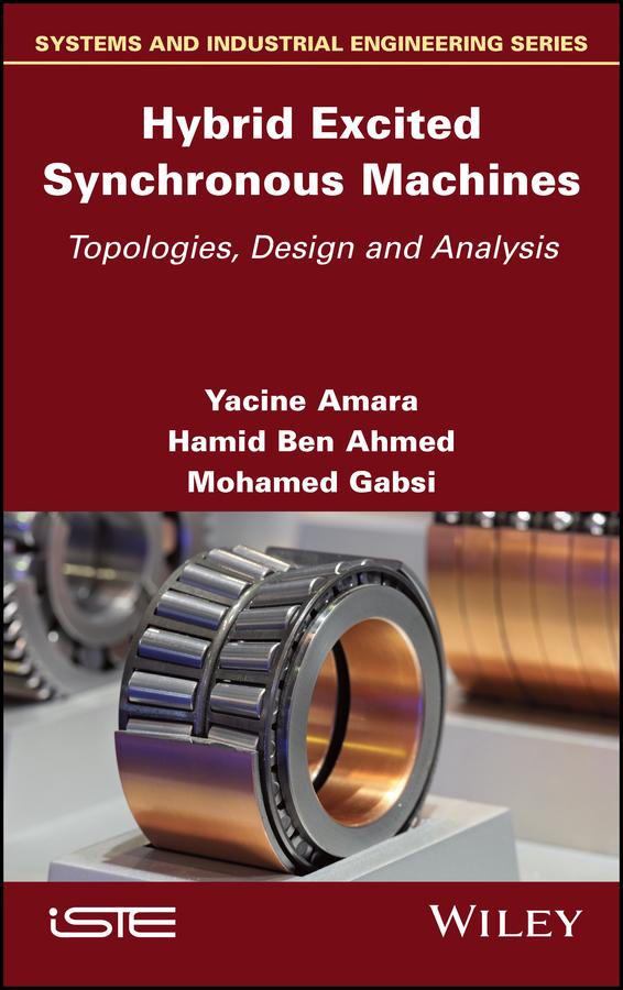 Hybrid Excited Synchronous Machines by Hamid Ben Ahmed, Mohamed Gabsi, Yacine Amara
