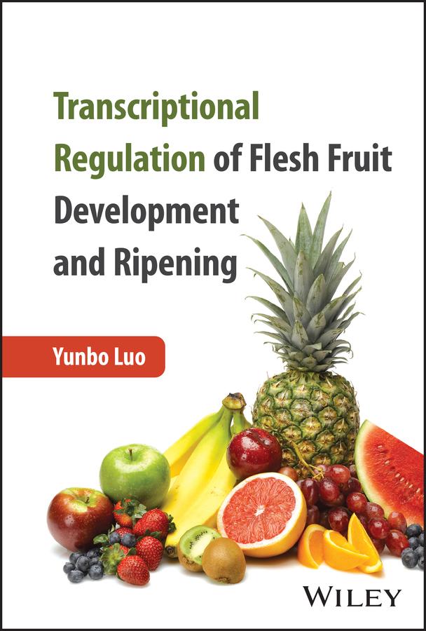 Transcriptional Regulation of Flesh Fruit Development and Ripening by Yunbo Luo