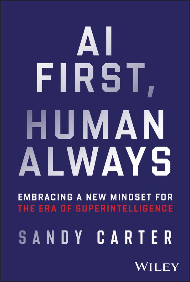 AI First, Human Always by Sandy Carter
