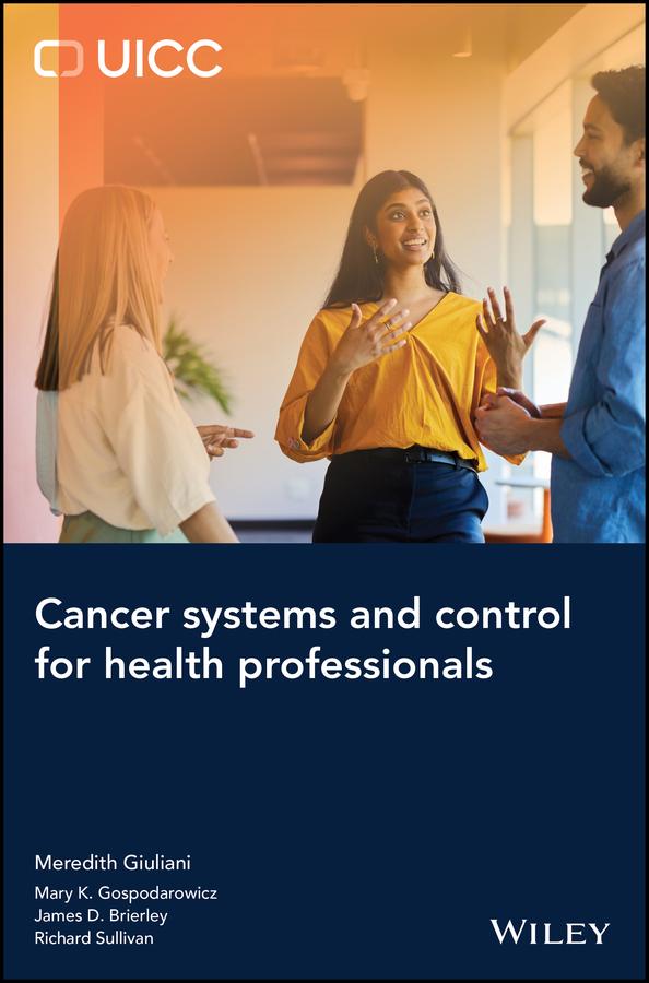 Cancer Systems and Control for Health Professionals by James D. Brierley, Mary K. Gospodarowicz, Meredith Giuliani, Richard Sullivan