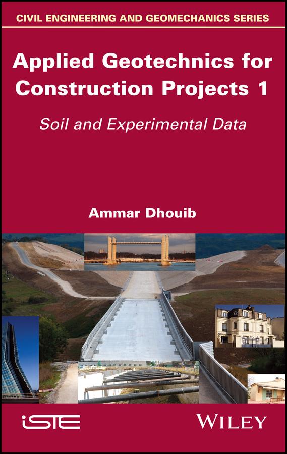 Applied Geotechnics for Construction Projects, Volume 1 by Ammar Dhouib