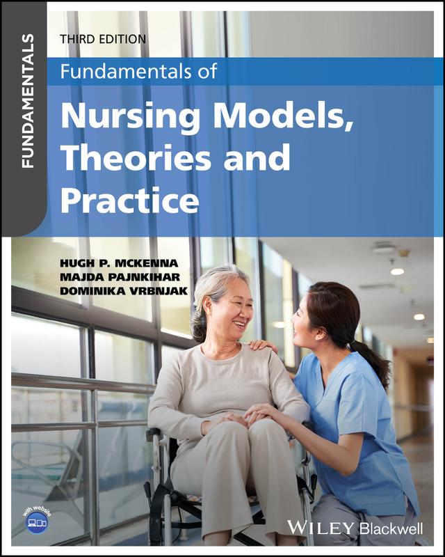 Fundamentals of Nursing Models, Theories and Practice by Dominika Vrbnjak, Hugh P. McKenna, Majda Pajnkihar