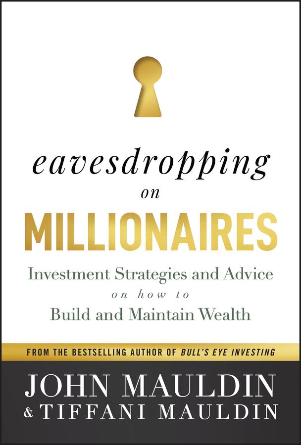 Eavesdropping on Millionaires by John Mauldin, Tiffani Mauldin
