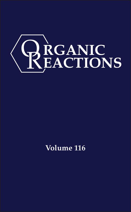 Organic Reactions, Volume 116 by Kevin H. Shaughnessy