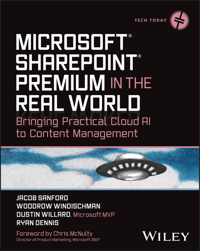 Microsoft SharePoint Premium in the Real World by Chris McNulty, Dustin Willard, Jacob J. Sanford, Ryan Dennis, Woodrow W. Windischman