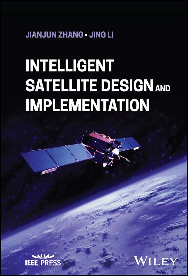 Intelligent Satellite Design and Implementation by Jianjun Zhang, Jing Li