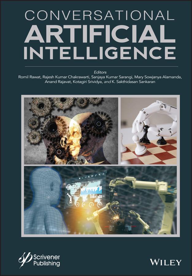 Conversational Artificial Intelligence by Anand Rajavat, Kotagiri Srividya, K. Sakthidasan Sankaran, Mary Sowjanya Alamanda, Rajesh Kumar Chakrawarti, Romil Rawat, Sanjaya Kumar Sarangi