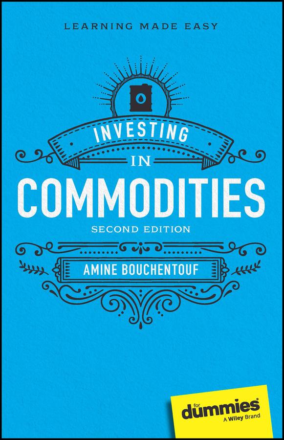 Investing in Commodities For Dummies by Amine Bouchentouf