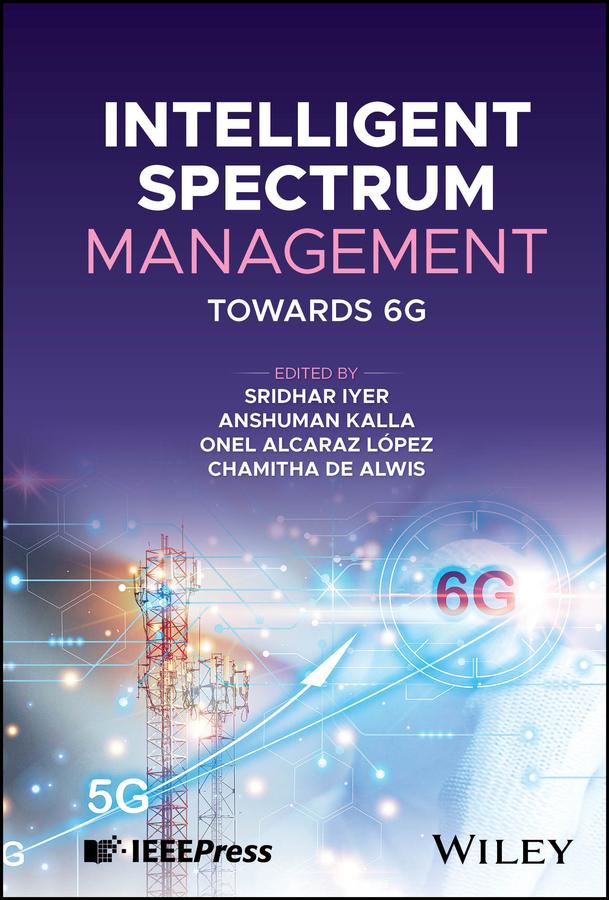 Intelligent Spectrum Management by Anshuman Kalla, Chamitha De Alwis, Onel Alcaraz Lopez, Sridhar Iyer