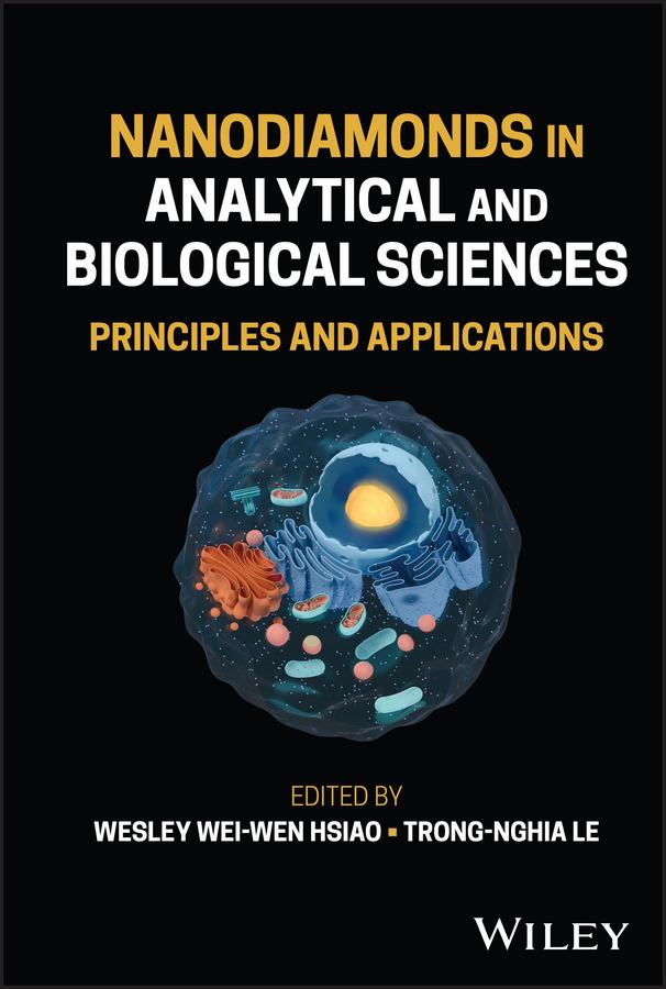 Nanodiamonds in Analytical and Biological Sciences by Trong-Nghia Le, Wesley Wei-Wen Hsiao