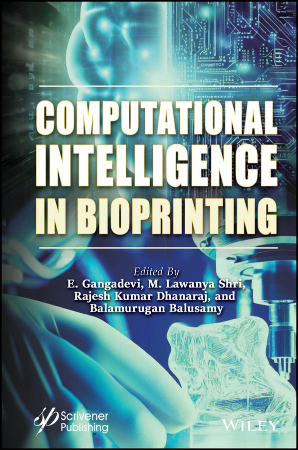 Computational Intelligence in Bioprinting by Balamurugan Balusamy, E. Gangadevi, M. Lawanya Shri, Rajesh Kumar Dhanaraj