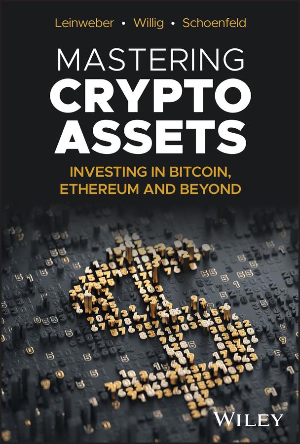 Mastering Crypto Assets by Jörg Willig, Martin Leinweber, Steven A. Schoenfeld