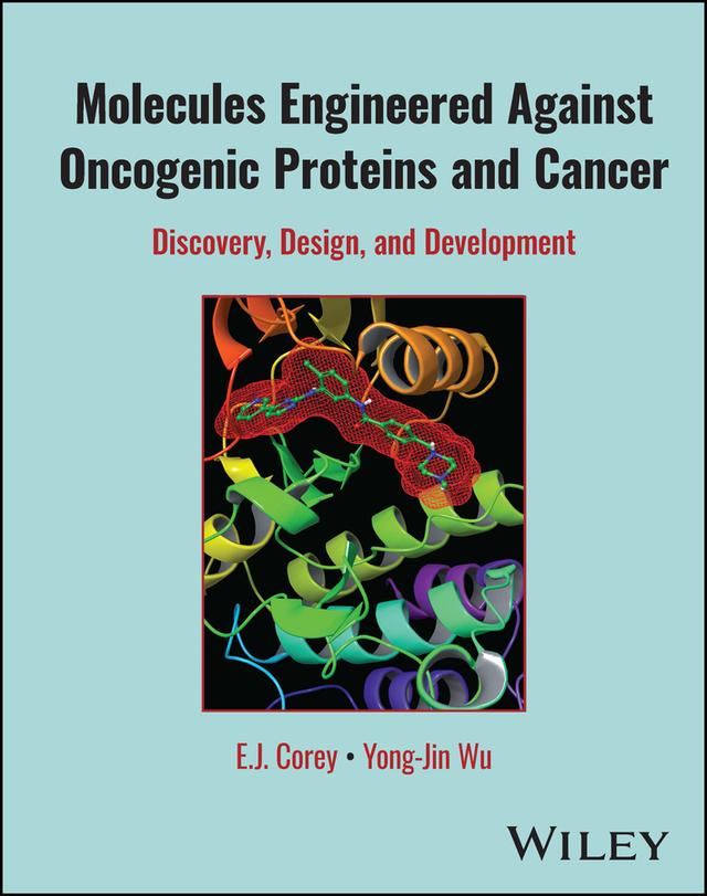 Molecules Engineered Against Oncogenic Proteins and Cancer by E. J. Corey, Yong-Jin Wu