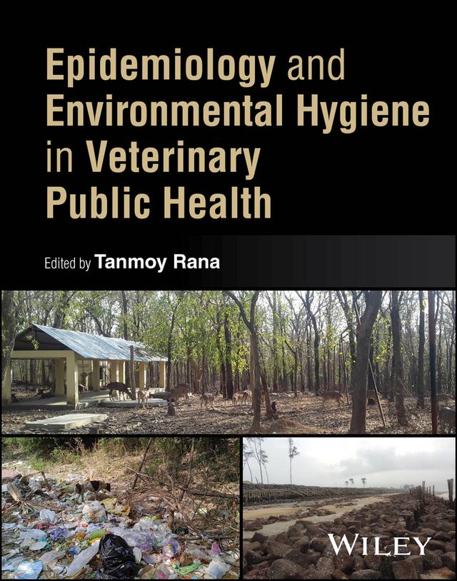 Epidemiology and Environmental Hygiene in Veterinary Public Health by Tanmoy Rana