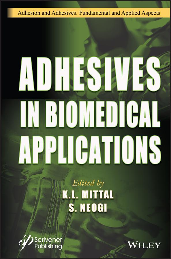 Adhesives in Biomedical Applications by K. L. Mittal, S. Neogi