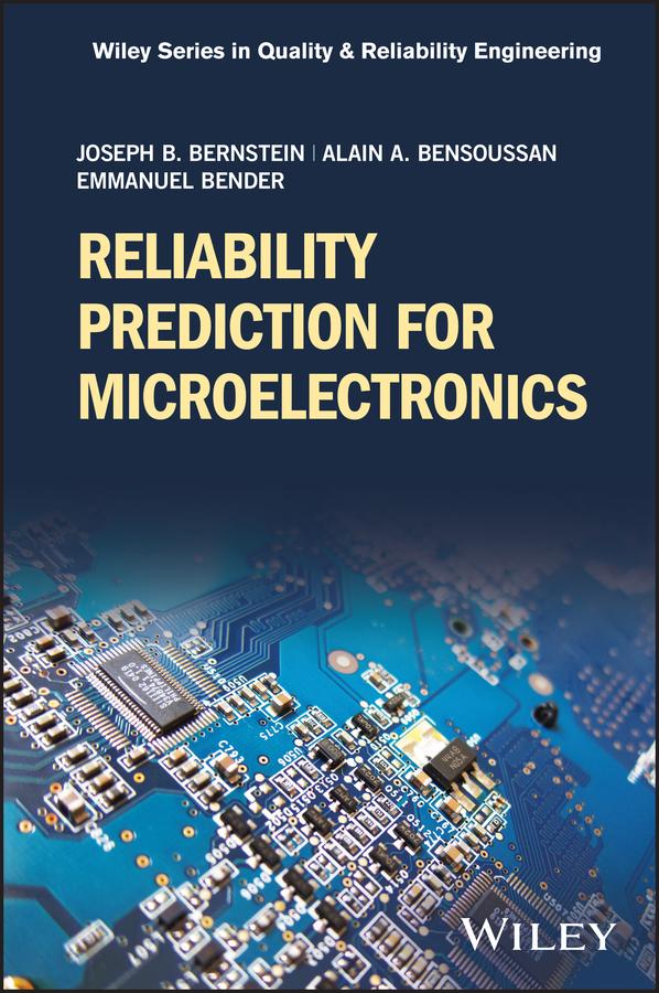 Reliability Prediction for Microelectronics by Alain Bensoussan, Emmanuel Bender, Joseph B. Bernstein