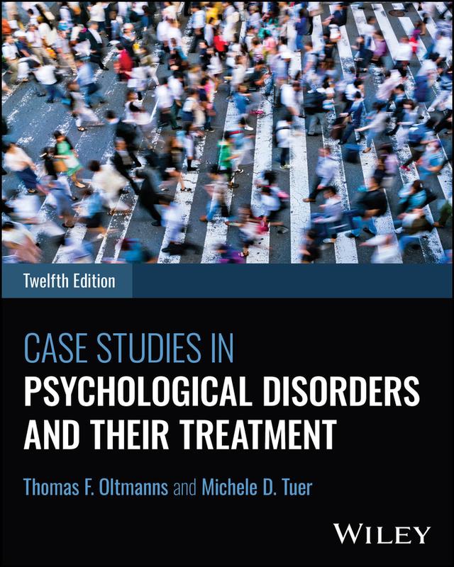 Case Studies in Psychological Disorders and Their Treatment by Michele D. Tuer, Thomas F. Oltmanns