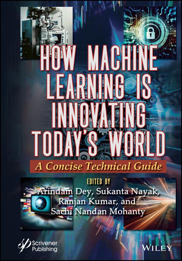 How Machine Learning is Innovating Today's World by Arindam Dey, Ranjan Kumar, Sachi Nandan Mohanty, Sukanta Nayak