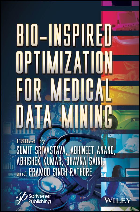 Bio-Inspired Optimization for Medical Data Mining by Abhineet Anand, Abhishek Kumar, Bhavna Saini, Pramod Singh Rathore, Sumit Srivastava