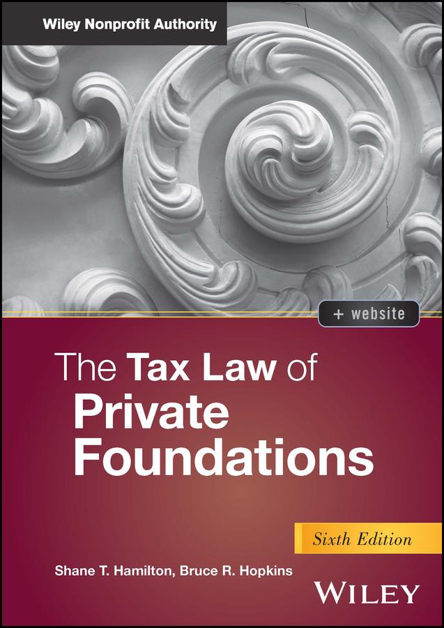 The Tax Law of Private Foundations by Bruce R. Hopkins, Shane T. Hamilton