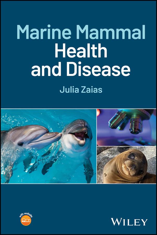 Marine Mammal Health and Disease by Julia Zaias