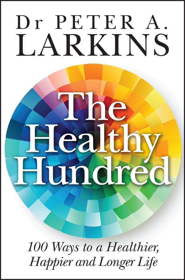 The Healthy Hundred by Peter A. Larkins