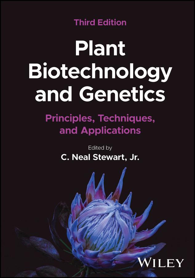 Plant Biotechnology and Genetics by C. Neal Stewart, Jr.