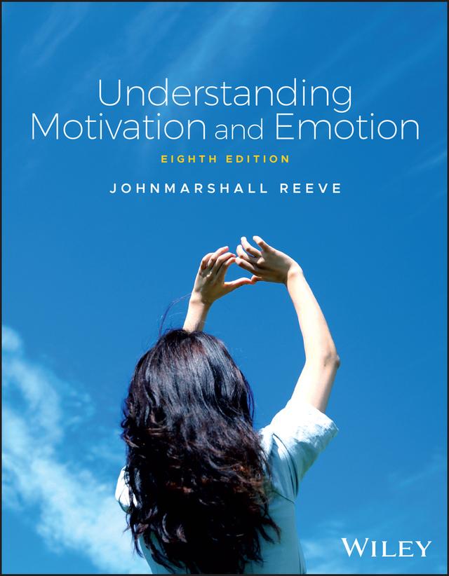 Understanding Motivation and Emotion by Johnmarshall Reeve