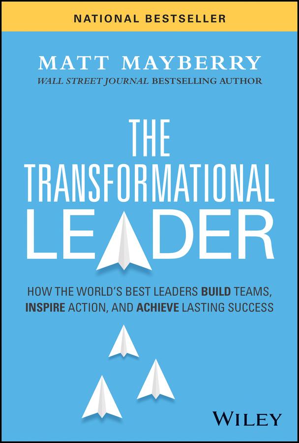The Transformational Leader by Matt Mayberry