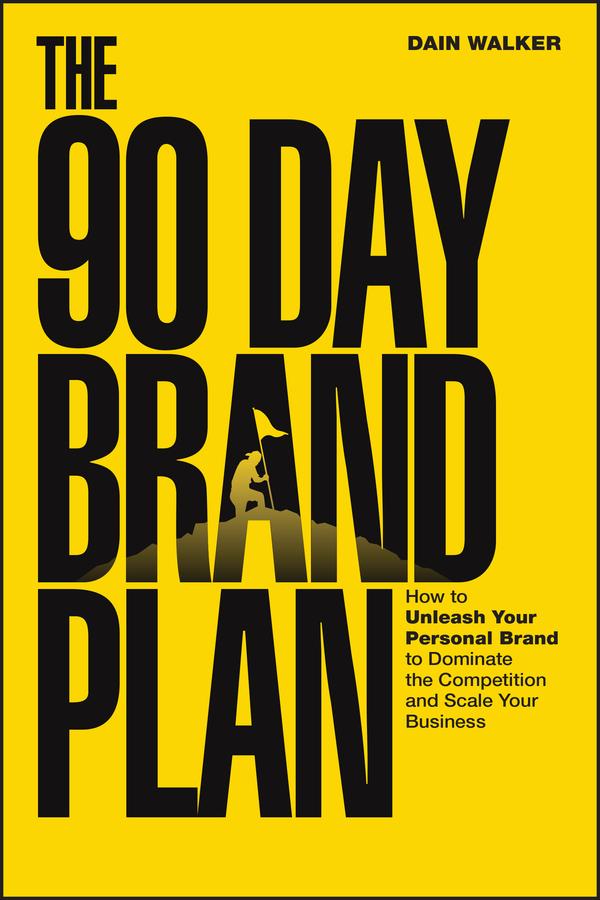 The 90 Day Brand Plan by Dain Walker