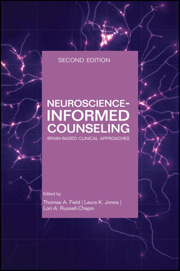 Neuroscience-Informed Counseling by Laura K. Jones, Lori A. Russell-Chapin, Thomas A. Field