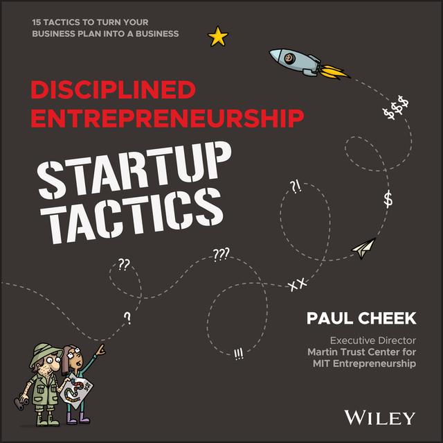 Disciplined Entrepreneurship Startup Tactics by Bill Aulet, Paul Cheek