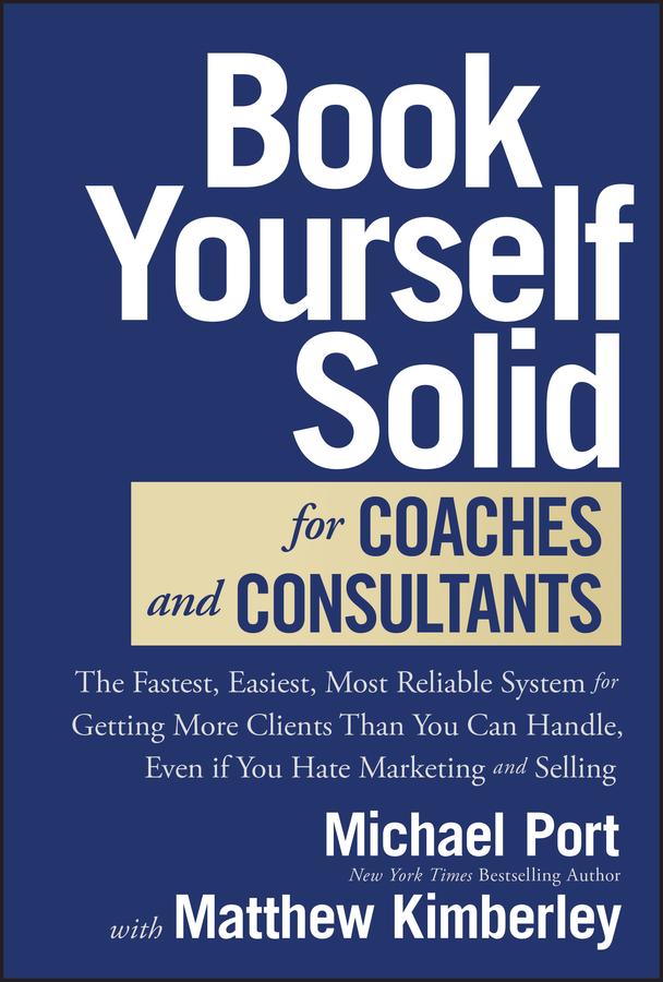 Book Yourself Solid for Coaches and Consultants by Matthew Kimberley, Michael Port
