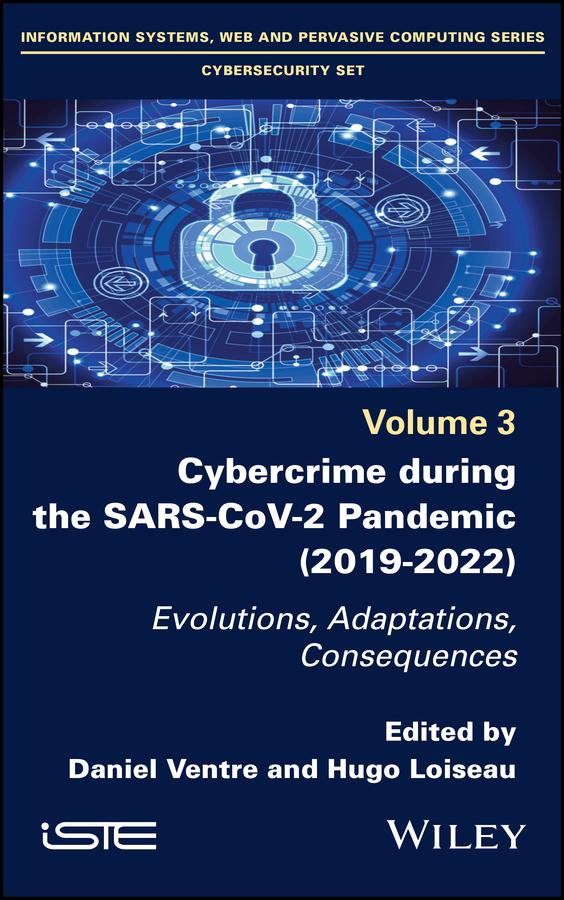 Cybercrime During the SARS-CoV-2 Pandemic by Daniel Ventre, Hugo Loiseau