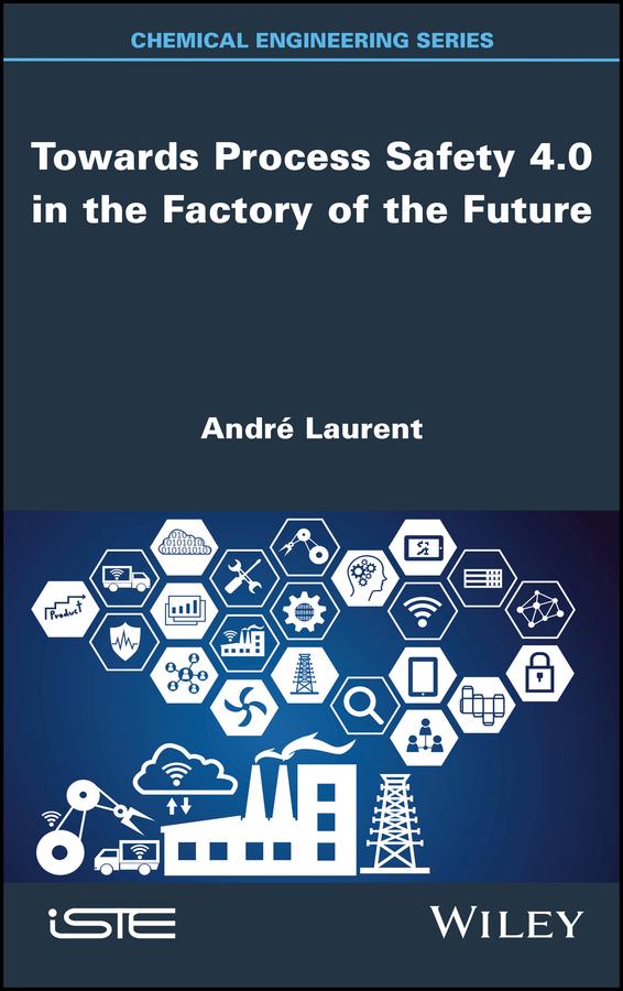 Towards Process Safety 4.0 in the Factory of the Future by André Laurent