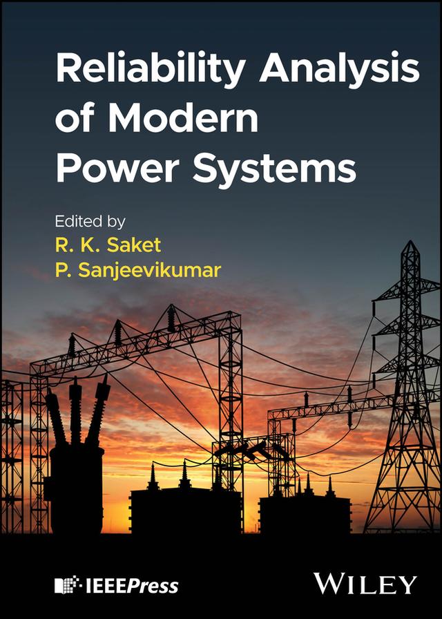 Reliability Analysis of Modern Power Systems by P. Sanjeevikumar, R. K. Saket