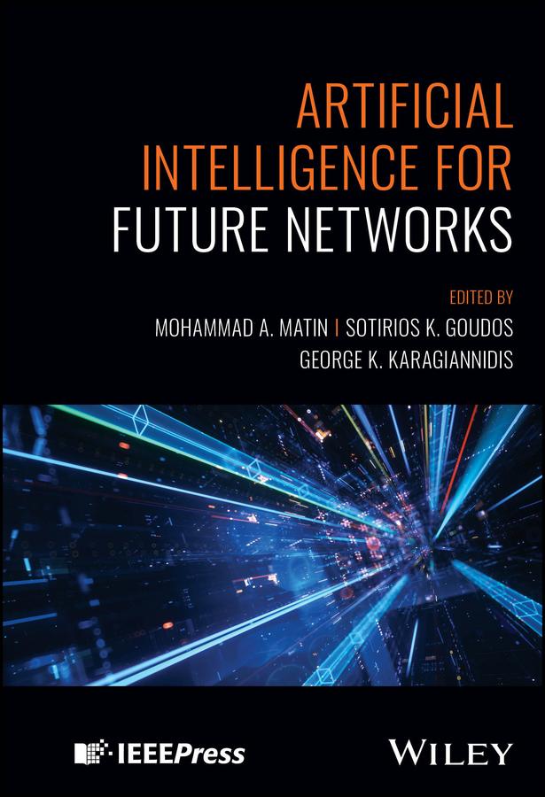 Artificial Intelligence for Future Networks by George K. Karagiannidis, Mohammad A. Matin, Sotirios K. Goudos