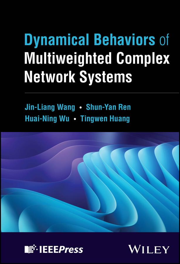 Dynamical Behaviors of Multiweighted Complex Network Systems by Huai-Ning Wu, Jin-Liang Wang, Shun-Yan Ren, Tingwen Huang