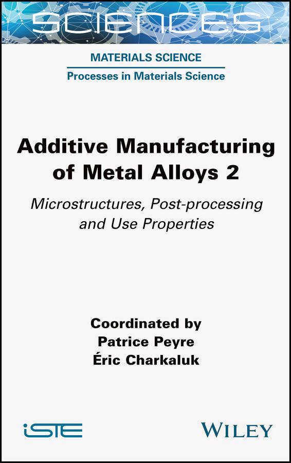 Additive Manufacturing of Metal Alloys 2 by Eric Charkaluk, Patrice Peyre