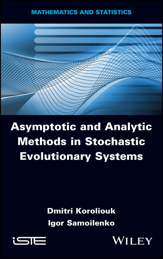 Asymptotic and Analytic Methods in Stochastic Evolutionary Symptoms by Dmitri Koroliouk, Igor Samoilenko