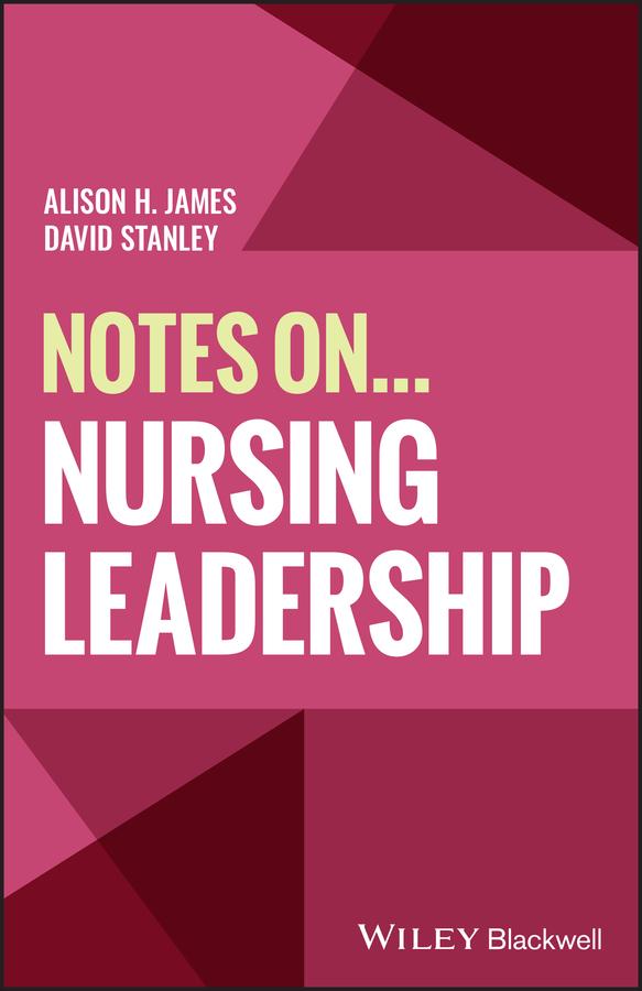 Notes On... Nursing Leadership by Alison H. James, David Stanley