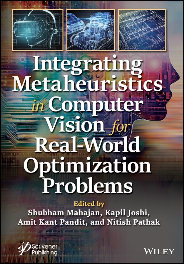 Integrating Metaheuristics in Computer Vision for Real-World Optimization Problems by Amit Kant Pandit, Kapil Joshi, Nitish Pathak, Shubham Mahajan